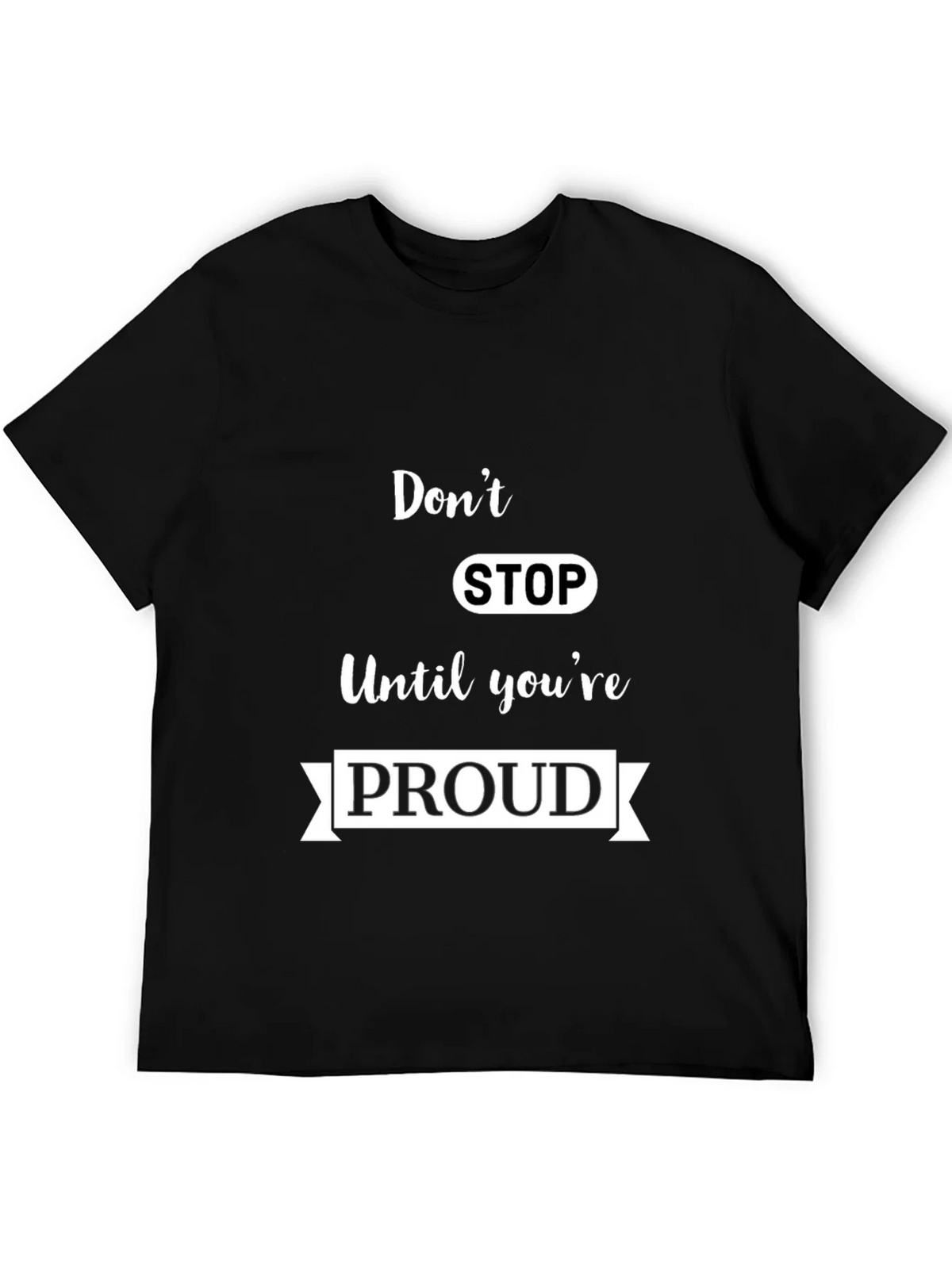 Motivational Dont Stop Black T-Shirt