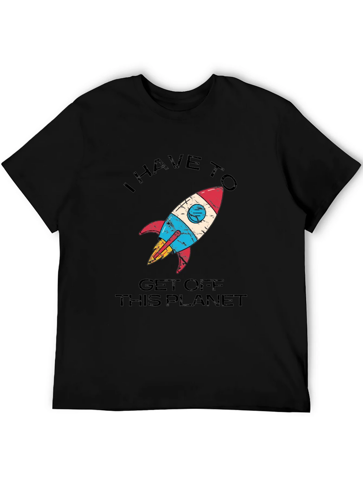 I Have to Get Off This Planet T-Shirt
