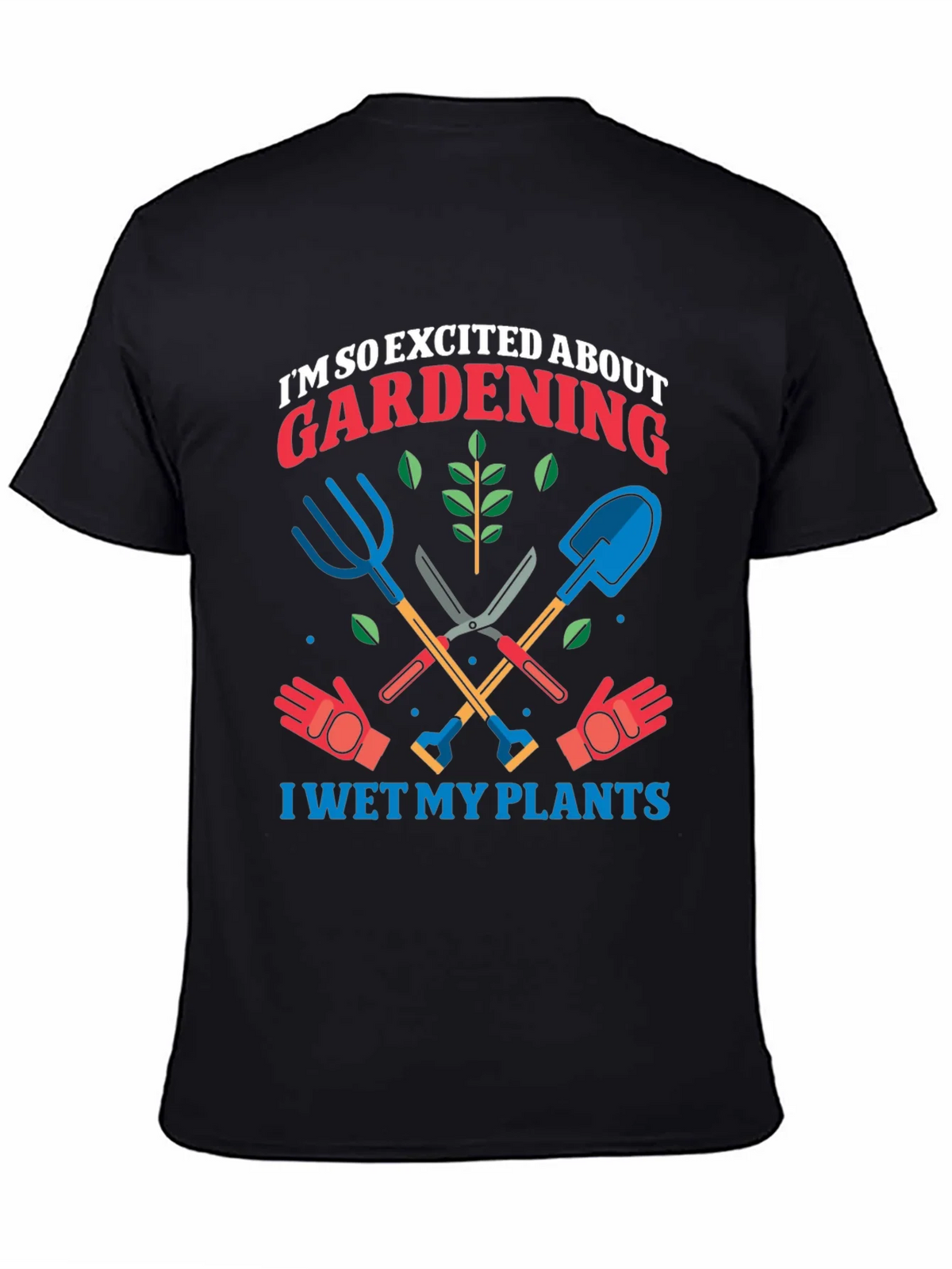 Gardening Enthusiast T-Shirt: I Wet My Plants!