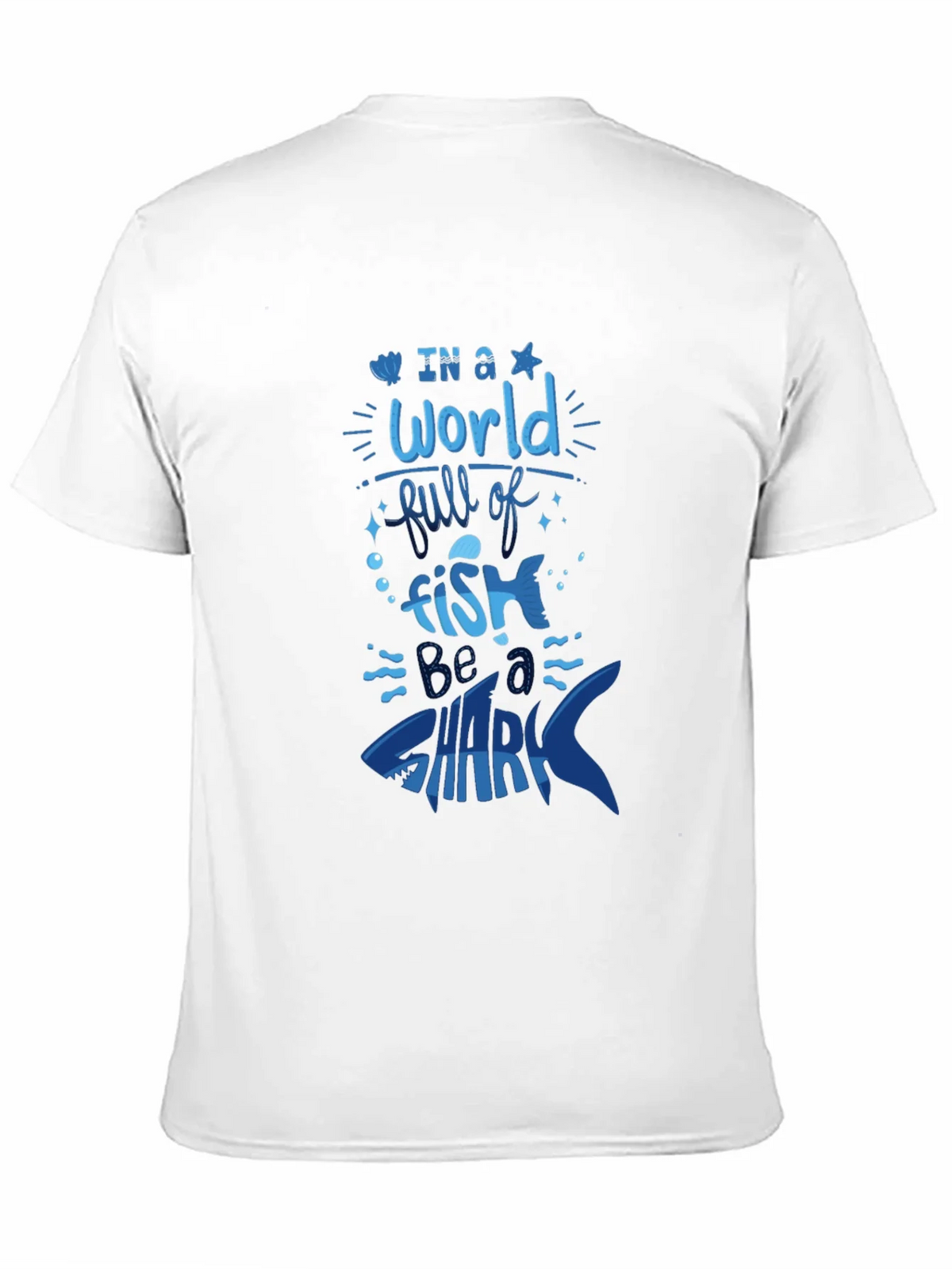 Be a Shark T-Shirt - Bold Graphic Tee