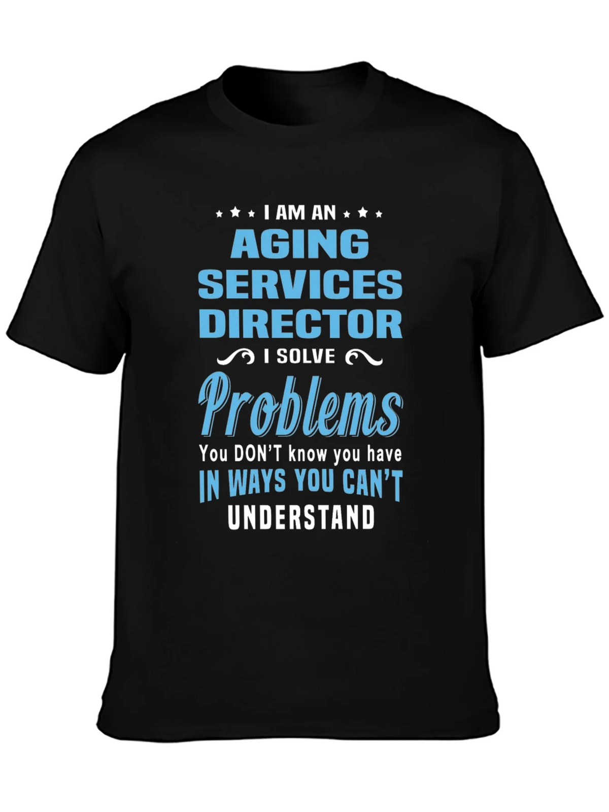 Aging Services Director T-Shirt - Problem Solver Tee
