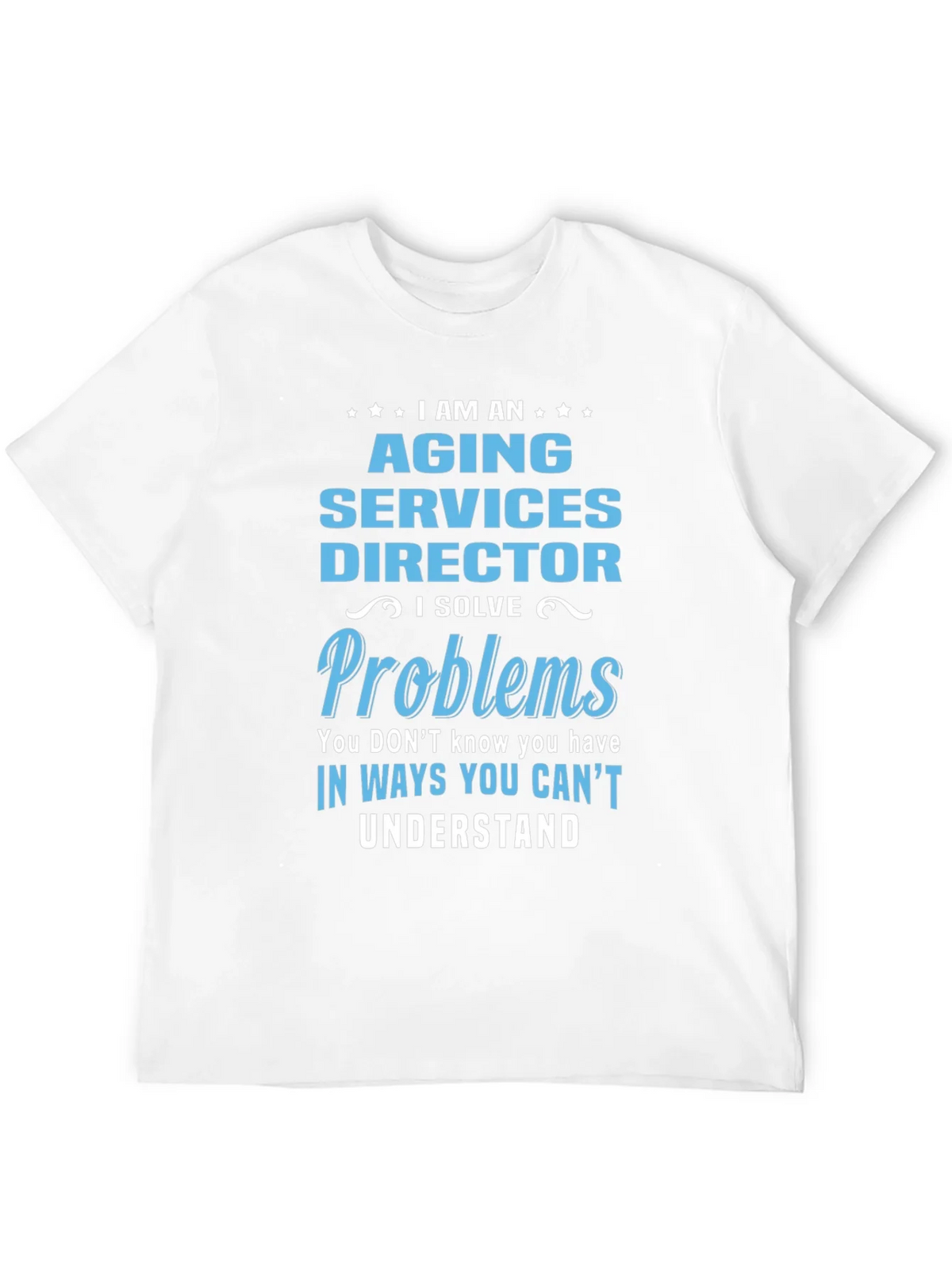 Aging Services Director T-Shirt - Problem Solver Tee